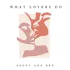 Brody and Ben - What Lovers Do - Single